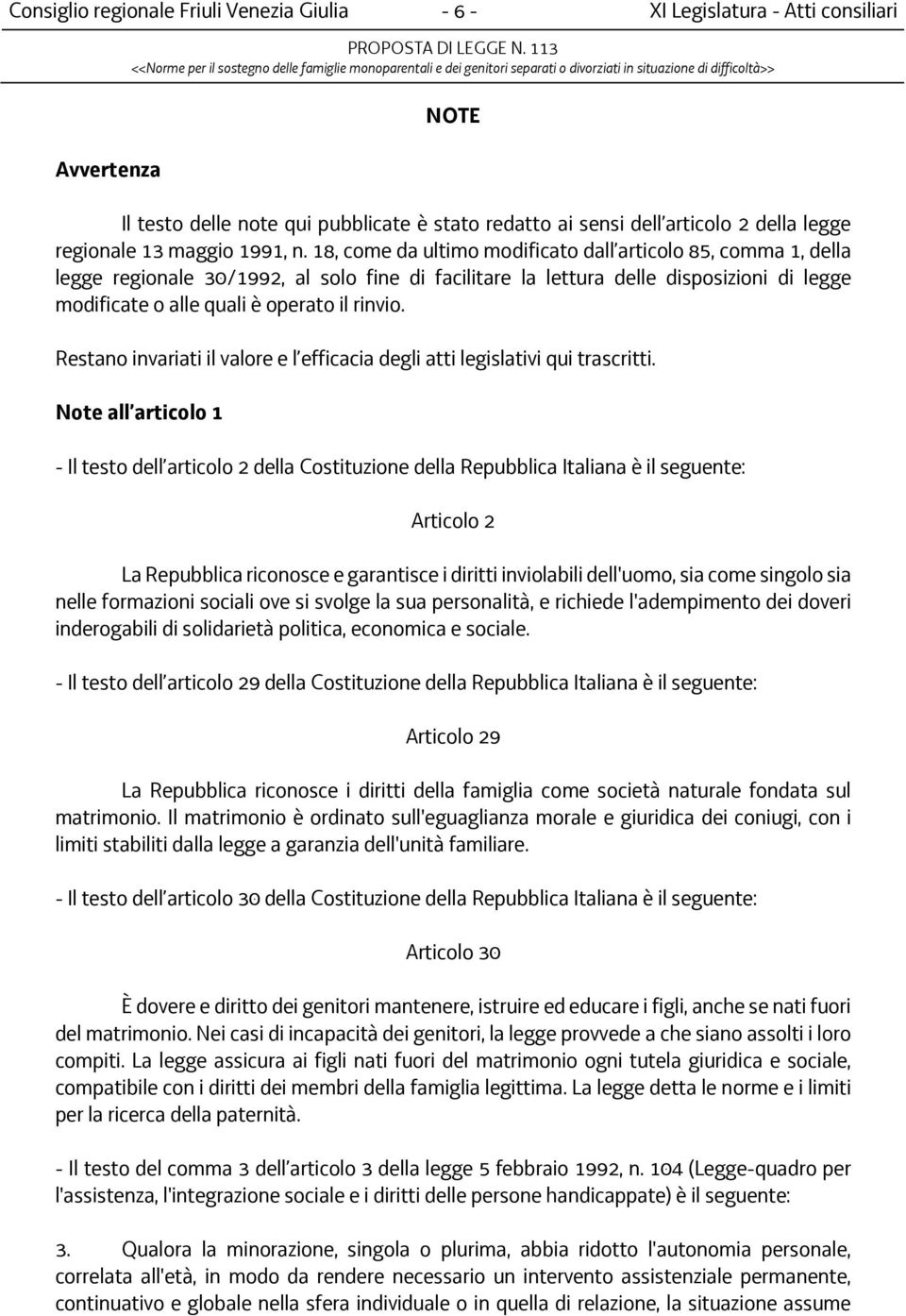 18, come da ultimo modificato dall articolo 85, comma 1, della legge regionale 30/1992, al solo fine di facilitare la lettura delle disposizioni di legge modificate o alle quali è operato il rinvio.