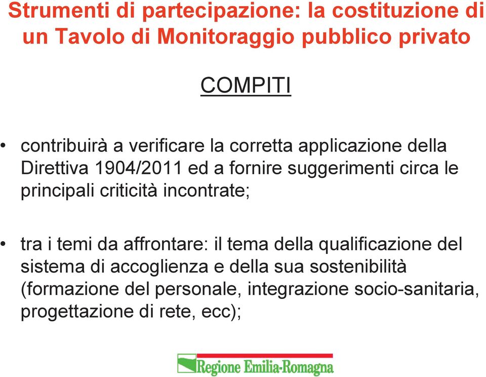 le principali criticità incontrate; tra i temi da affrontare: il tema della qualificazione del sistema di