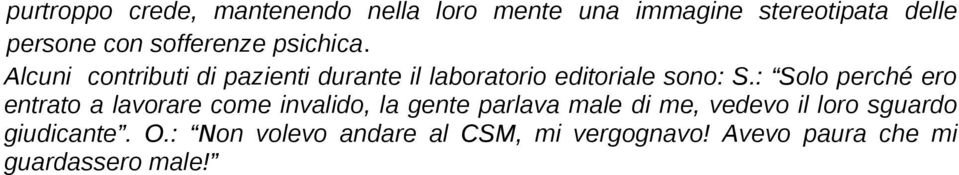 : Solo perché ero entrato a lavorare come invalido, la gente parlava male di me, vedevo il