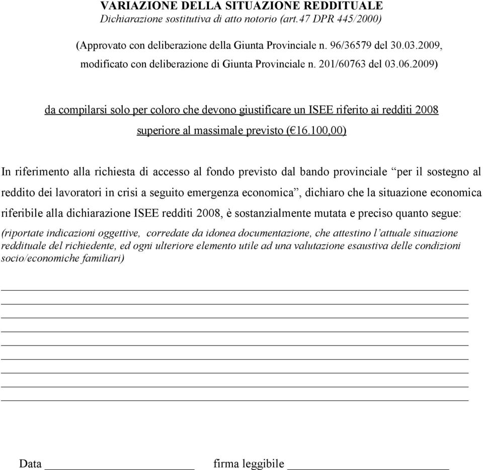 2009) da compilarsi solo per coloro che devono giustificare un ISEE riferito ai redditi 2008 superiore al massimale previsto ( 16.