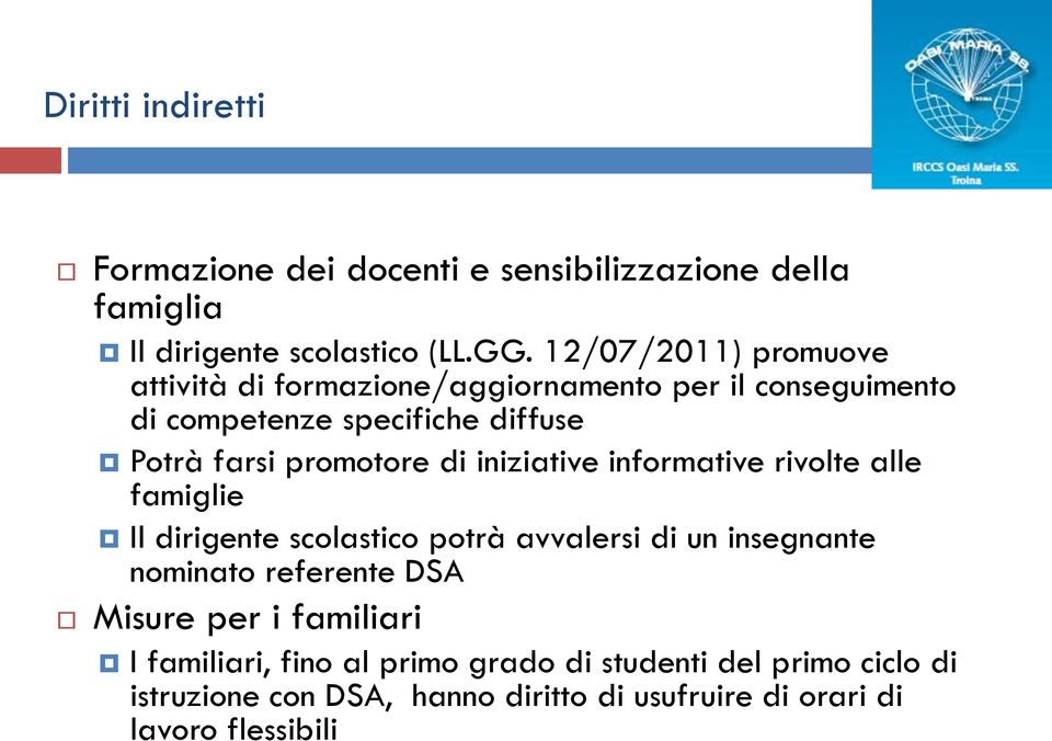 di iniziative informative rivolte alle famiglie Il dirigente scolastico potrà avvalersi di un insegnante nominato referente DSA