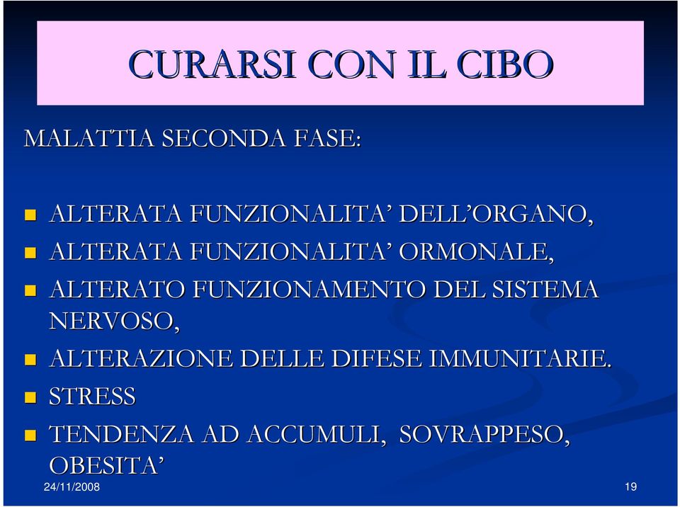 ALTERATO FUNZIONAMENTO DEL SISTEMA NERVOSO, ALTERAZIONE DELLE