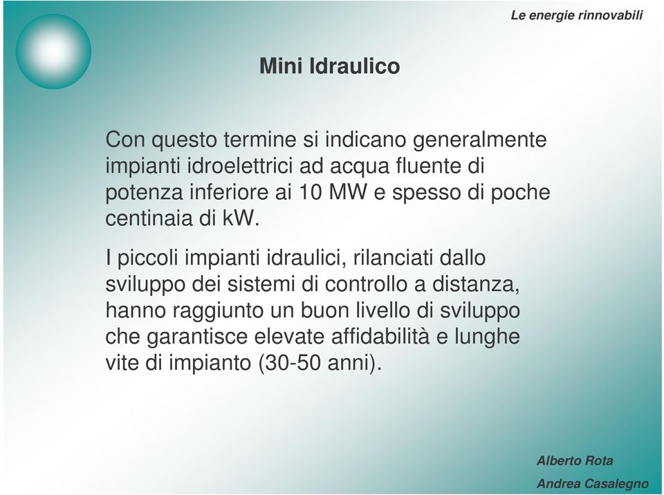 I piccoli impianti idraulici, rilanciati dallo sviluppo dei sistemi di controllo a distanza,