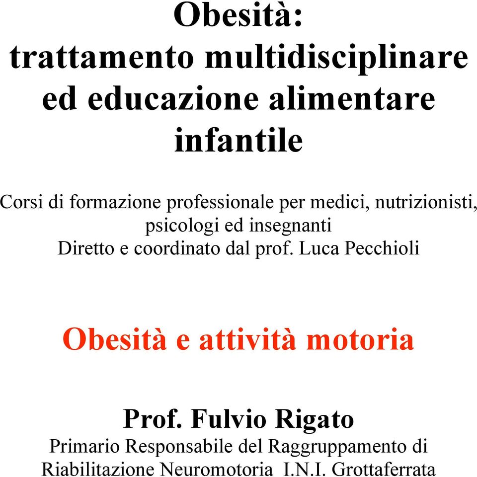 coordinato dal prof. Luca Pecchioli Obesità e attività motoria Prof.