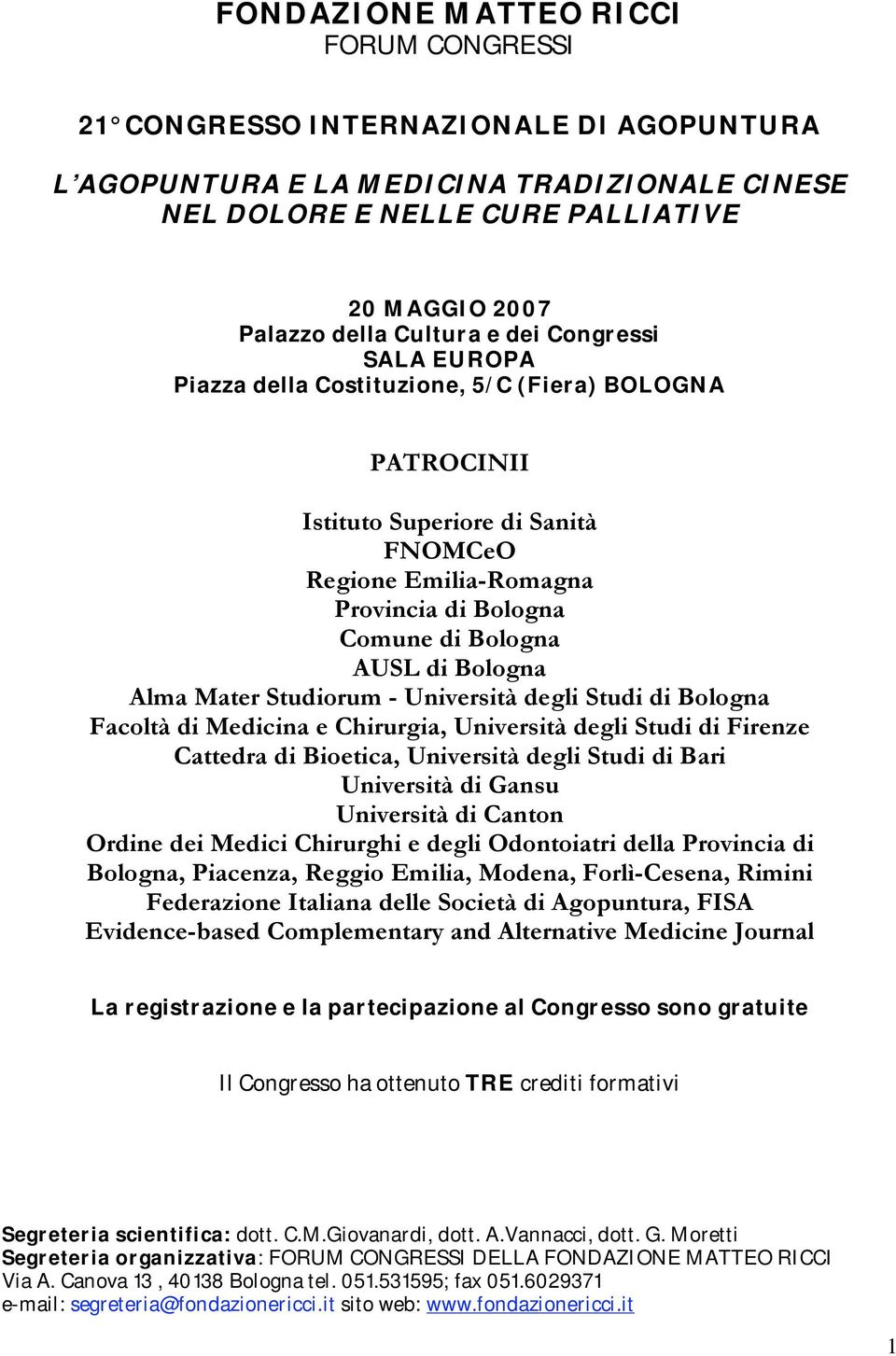 di Bologna Alma Mater Studiorum - Università degli Studi di Bologna Facoltà di Medicina e Chirurgia, Università degli Studi di Firenze Cattedra di Bioetica, Università degli Studi di Bari Università