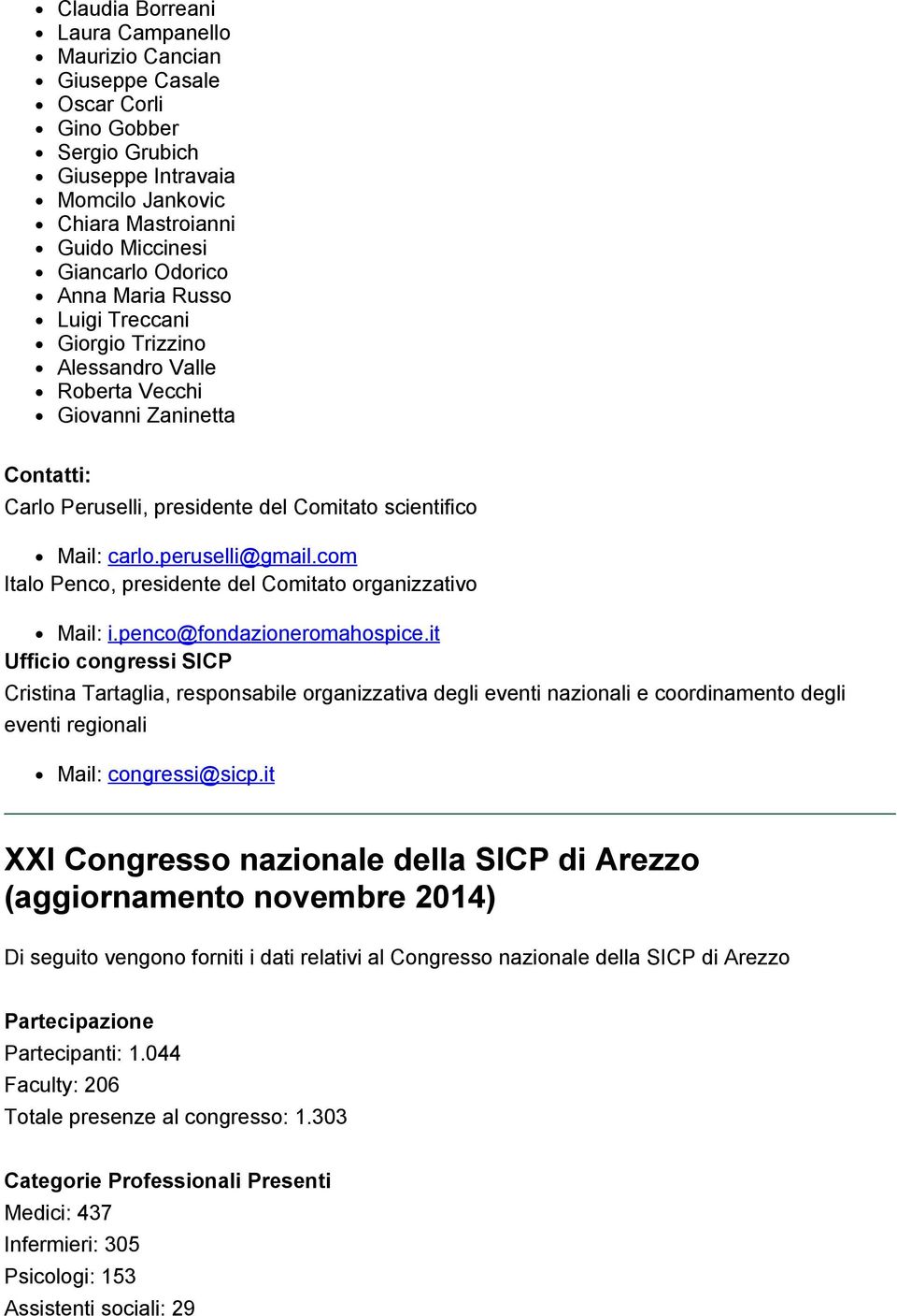 com Italo Penco, presidente del Comitato organizzativo Mail: i.penco@fondazioneromahospice.