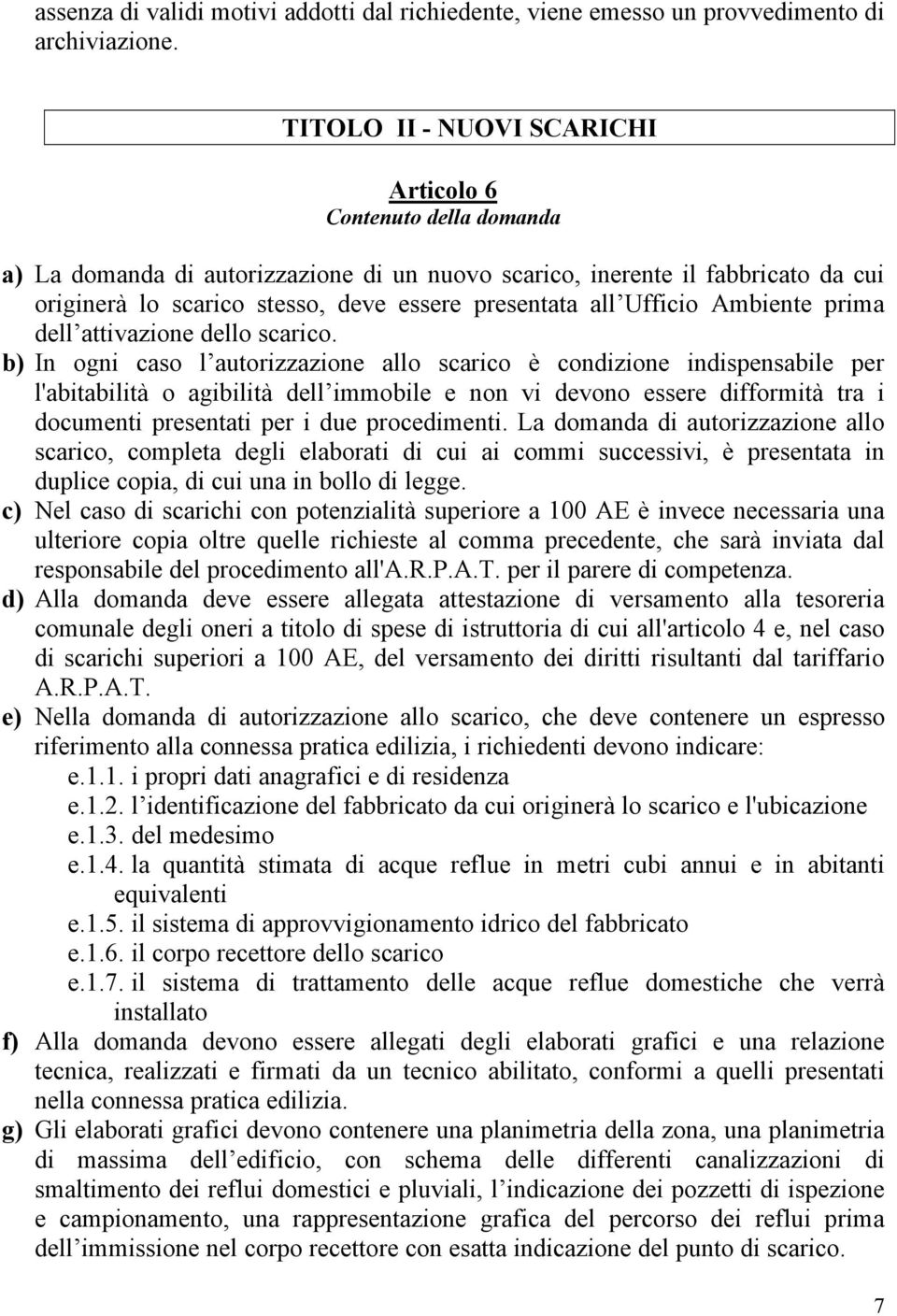 all Ufficio Ambiente prima dell attivazione dello scarico.