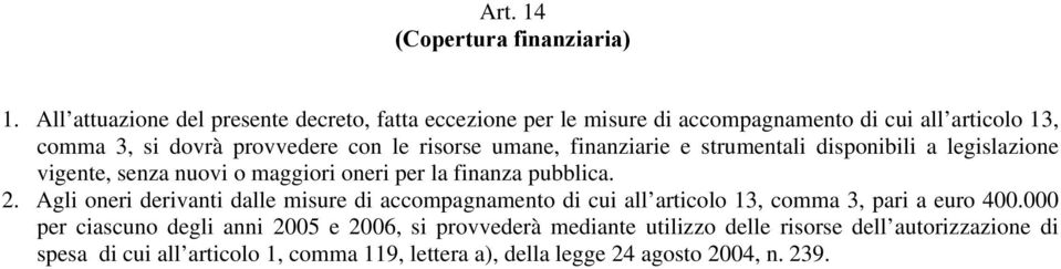 risorse umne, finnzirie e strumentli disponibili legislzione vigente, senz nuovi o mggiori oneri per l finnz pubblic. 2.