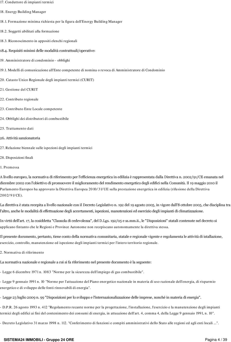 Catasto Unico Regionale degli impianti termici (CURIT) 21. Gestione del CURIT 22. Contributo regionale 23. Contributo Ente Locale competente 24. Obblighi dei distributori di combustibile 25.