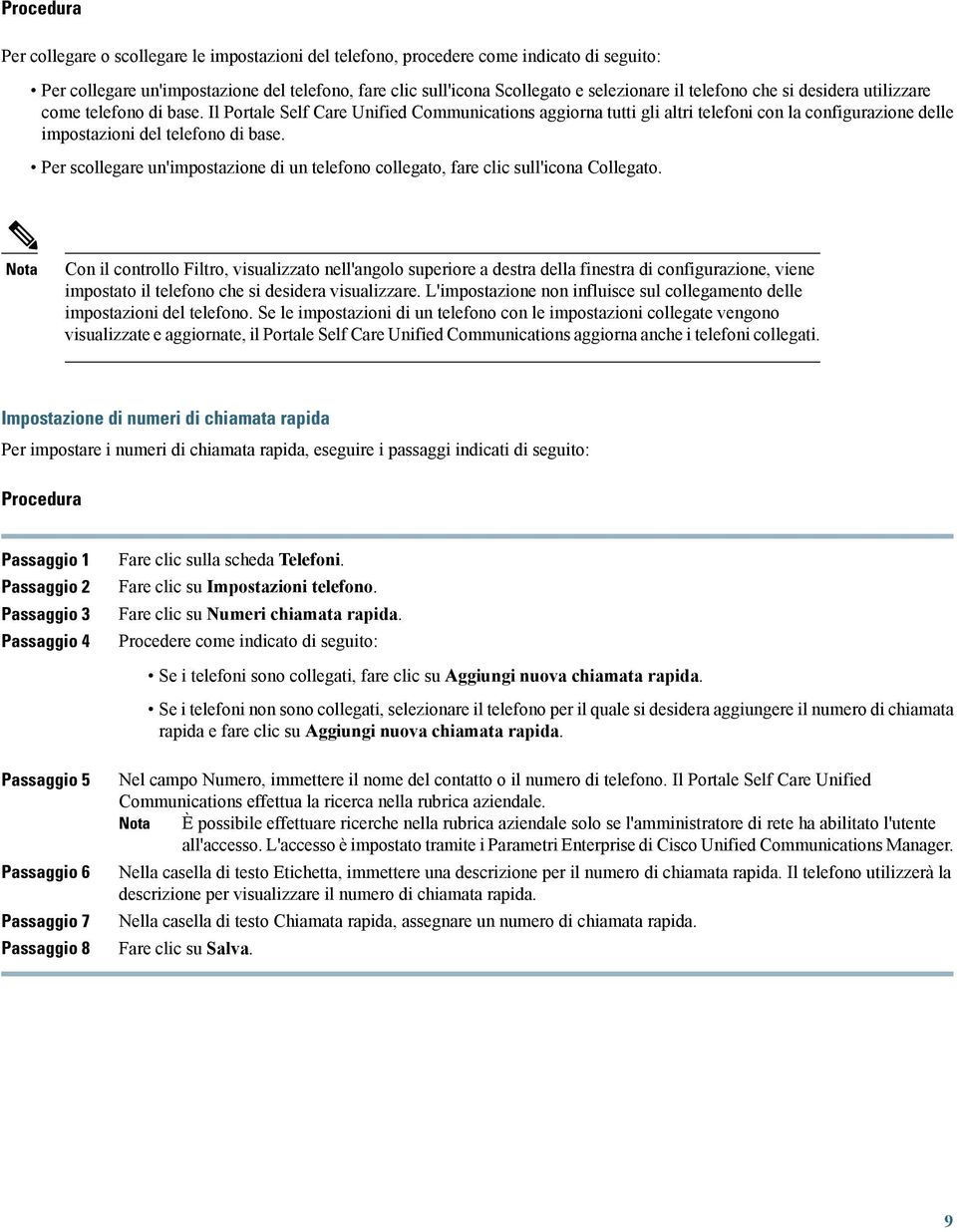 Per scollegare un'impostazione di un telefono collegato, fare clic sull'icona Collegato.