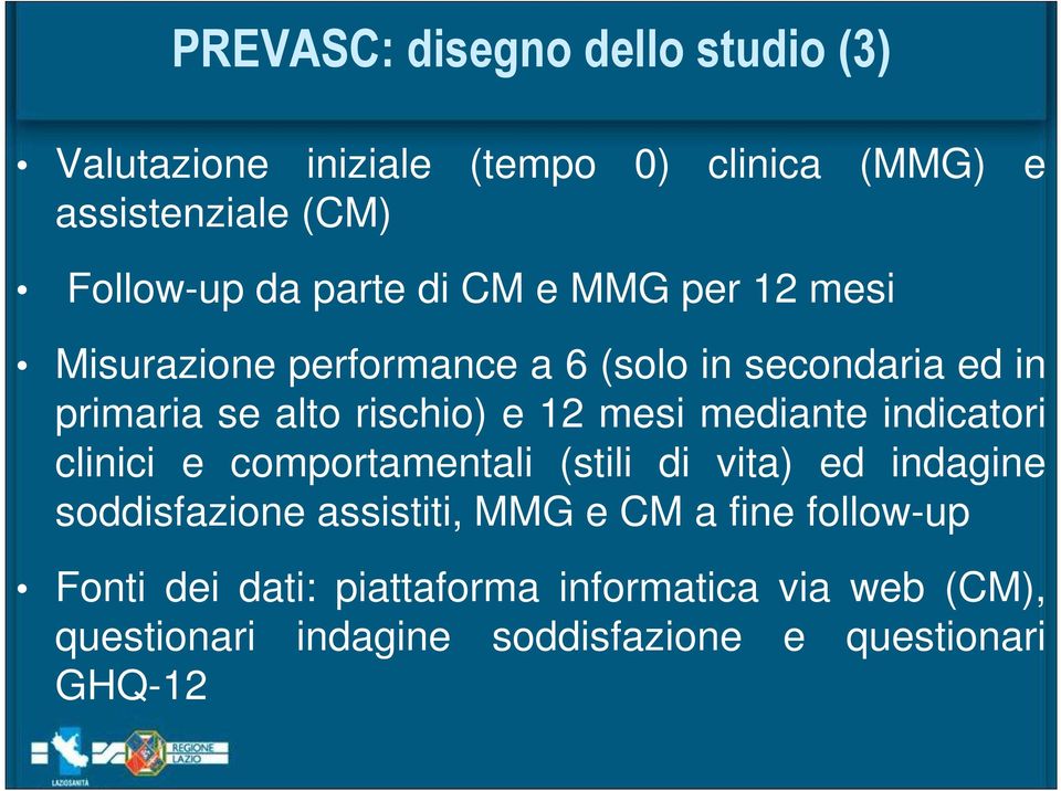 mesi mediante indicatori clinici e comportamentali (stili di vita) ed indagine soddisfazione assistiti, MMG e CM a