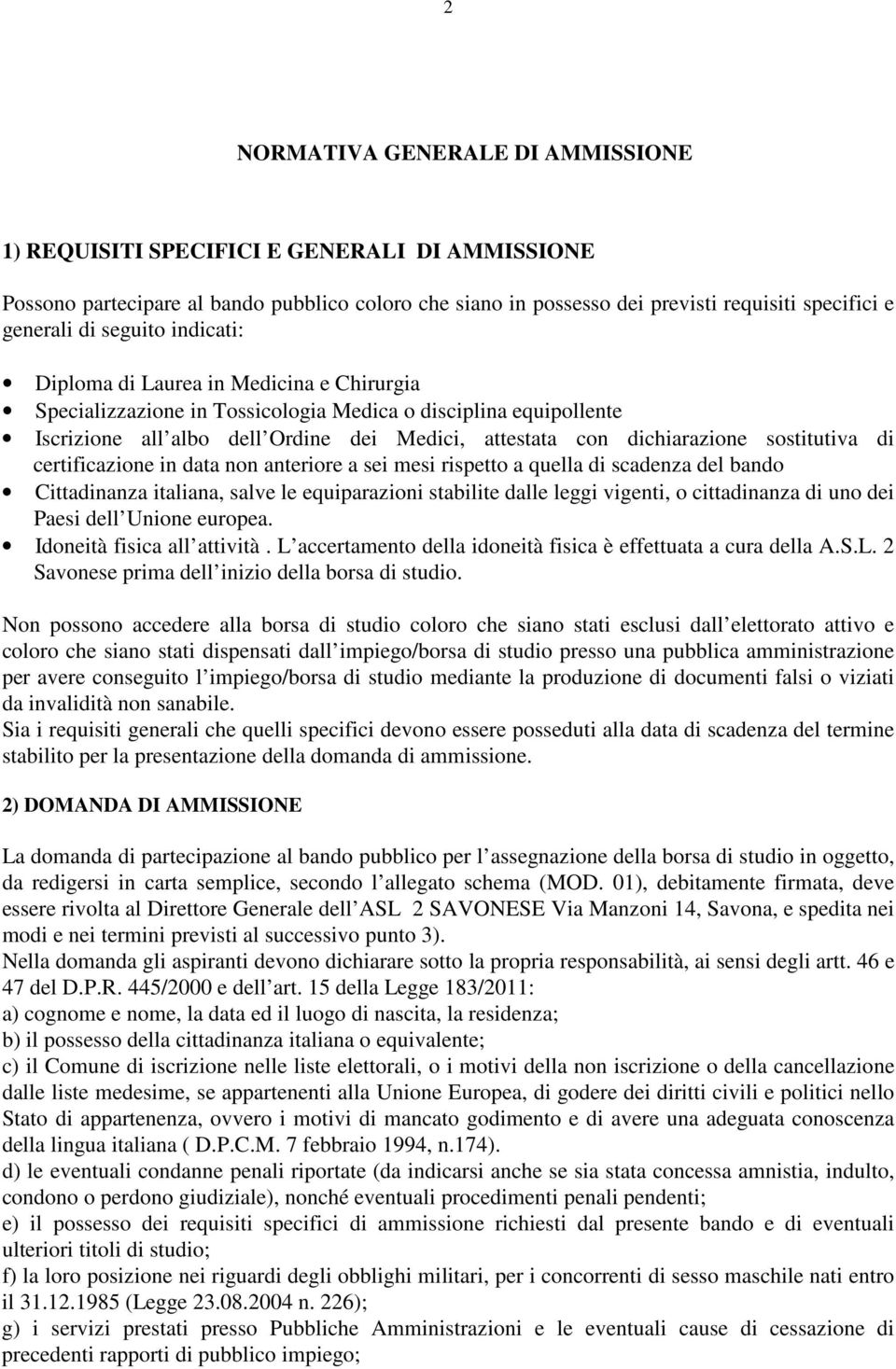 sostitutiva di certificazione in data non anteriore a sei mesi rispetto a quella di scadenza del bando Cittadinanza italiana, salve le equiparazioni stabilite dalle leggi vigenti, o cittadinanza di