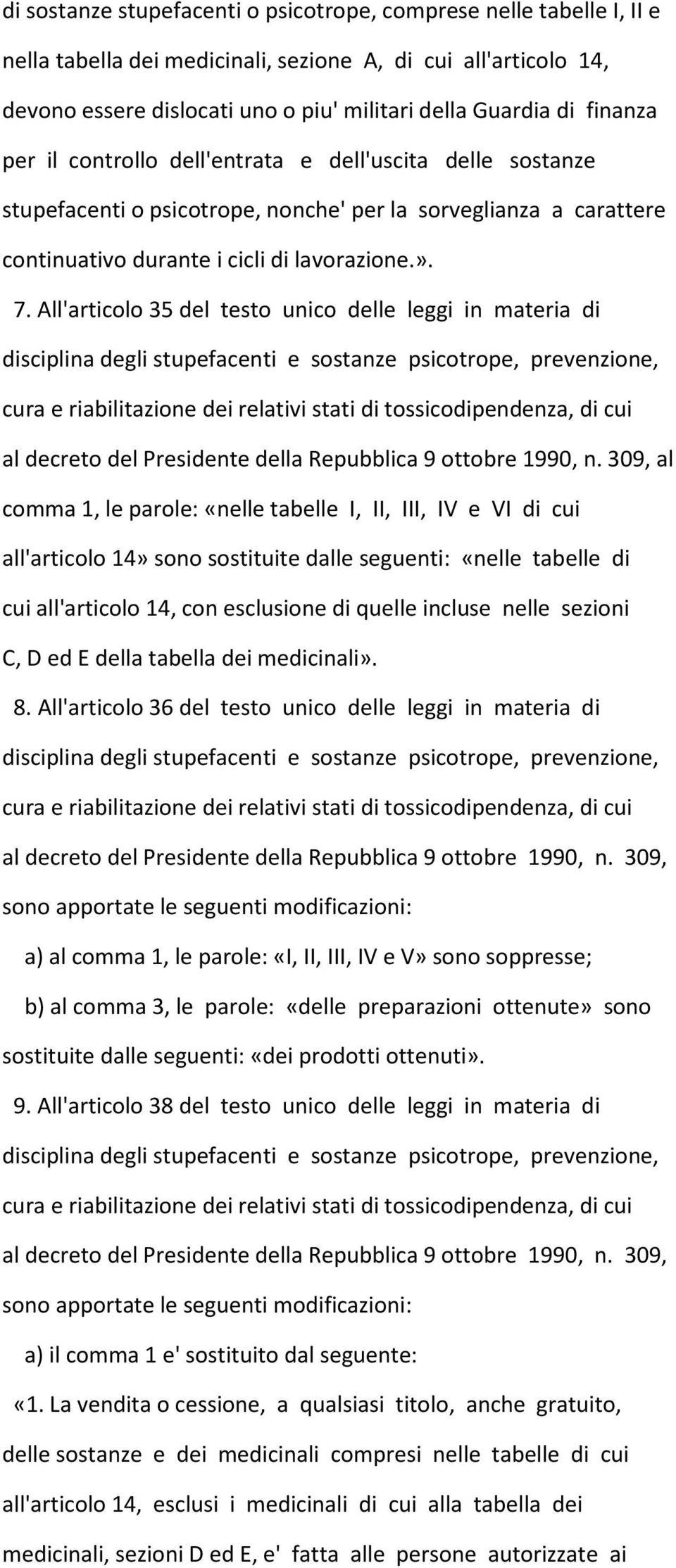 All'articolo 35 del testo unico delle leggi in materia di al decreto del Presidente della Repubblica 9 ottobre 1990, n.