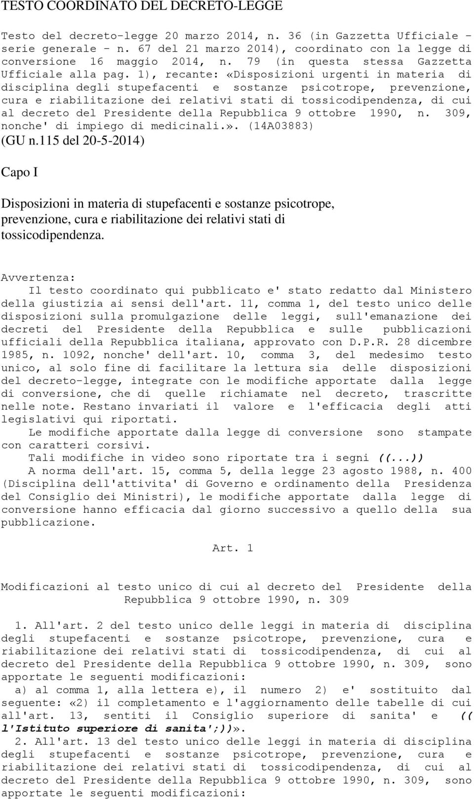 1), recante: «Disposizioni urgenti in materia di nonche' di impiego di medicinali.». (14A03883) (GU n.