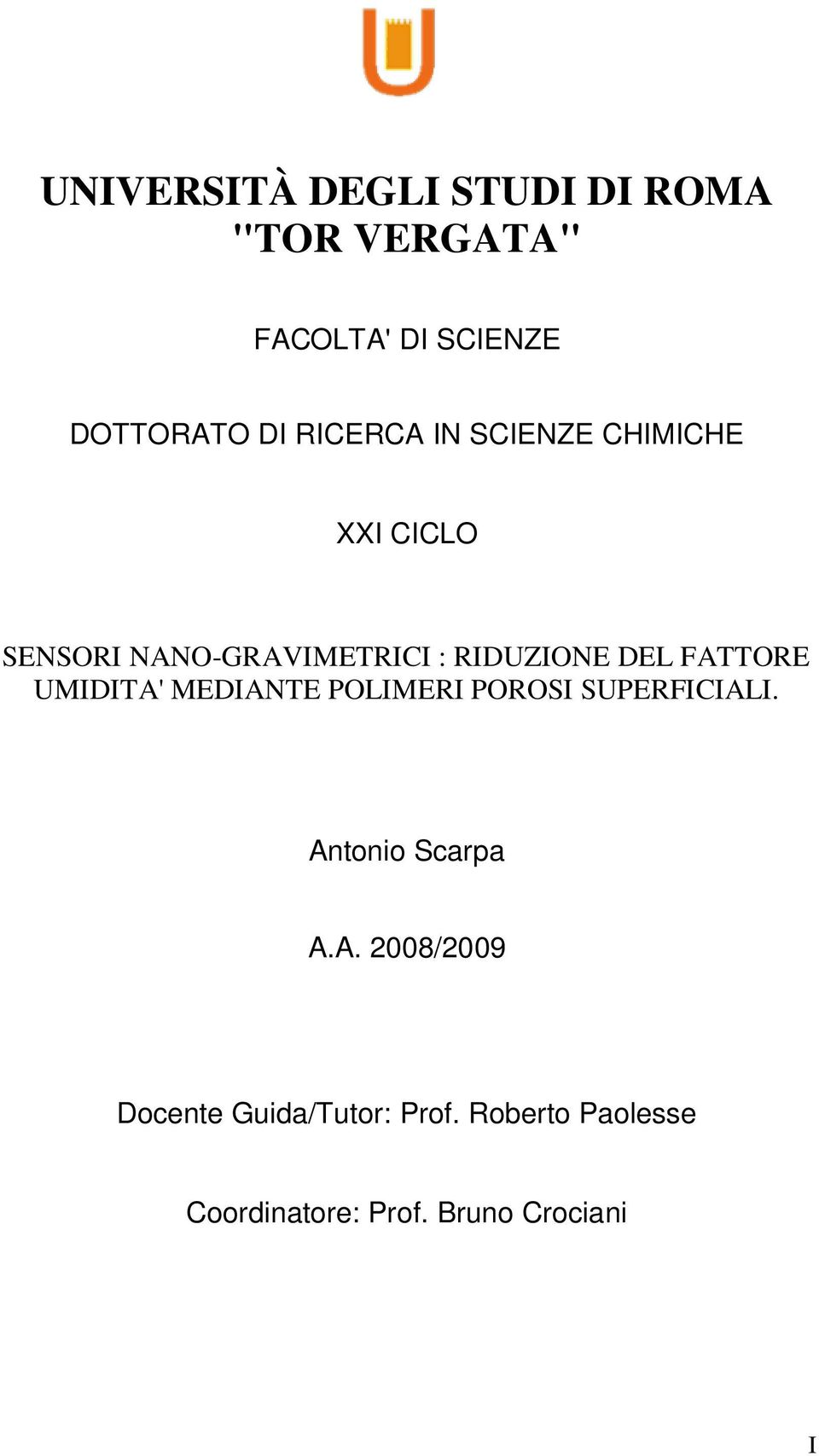 FATTORE UMIDITA' MEDIANTE POLIMERI POROSI SUPERFICIALI. Antonio Scarpa A.A. 2008/2009 Docente Guida/Tutor: Prof.