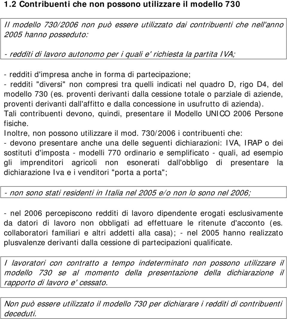 proventi derivanti dalla cessione totale o parziale di aziende, proventi derivanti dall'affitto e dalla concessione in usufrutto di azienda).