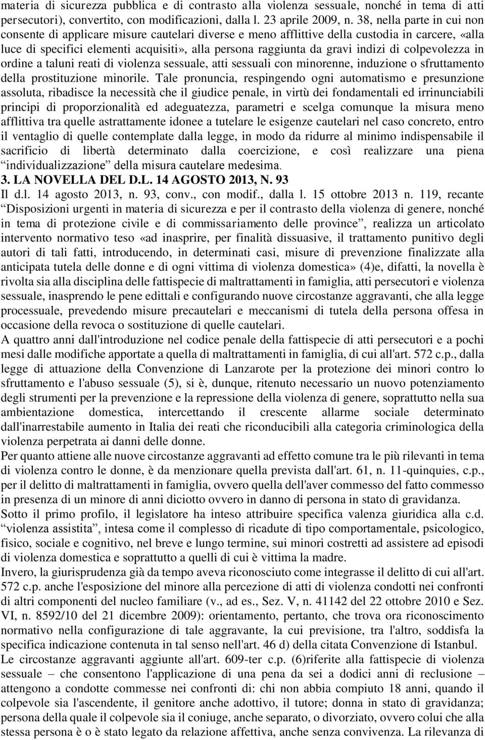 indizi di colpevolezza in ordine a taluni reati di violenza sessuale, atti sessuali con minorenne, induzione o sfruttamento della prostituzione minorile.