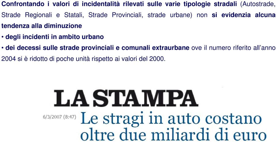 alla diminuzione degli incidenti in ambito urbano dei decessi sulle strade provinciali e comunali