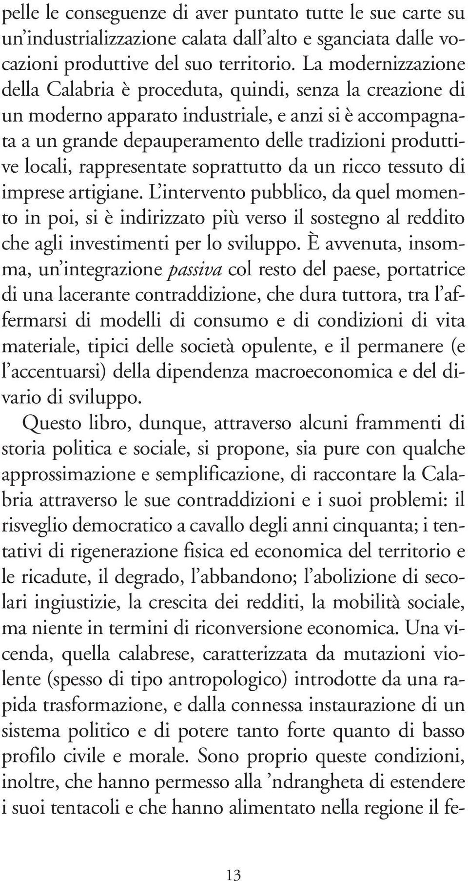 rappresentate soprattutto da un ricco tessuto di imprese artigiane.