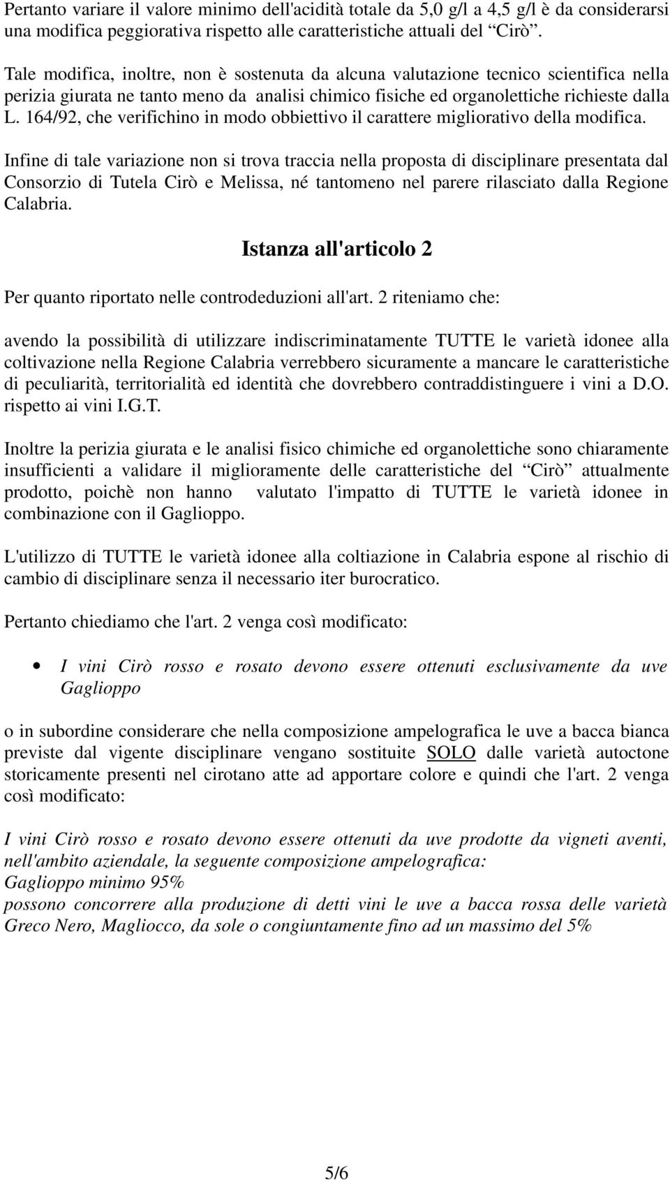 164/92, che verifichino in modo obbiettivo il carattere migliorativo della modifica.