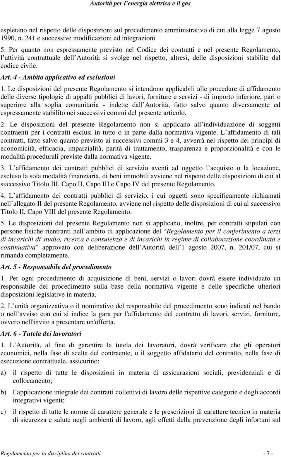 codice civile. Art. 4 - Ambito applicativo ed esclusioni 1.