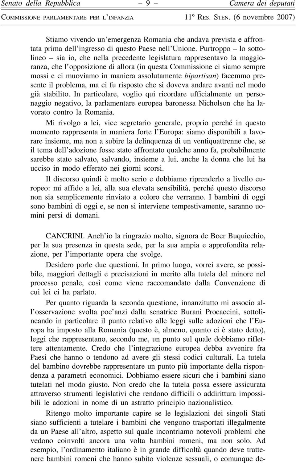 assolutamente bipartisan) facemmo presente il problema, ma ci fu risposto che si doveva andare avanti nel modo già stabilito.