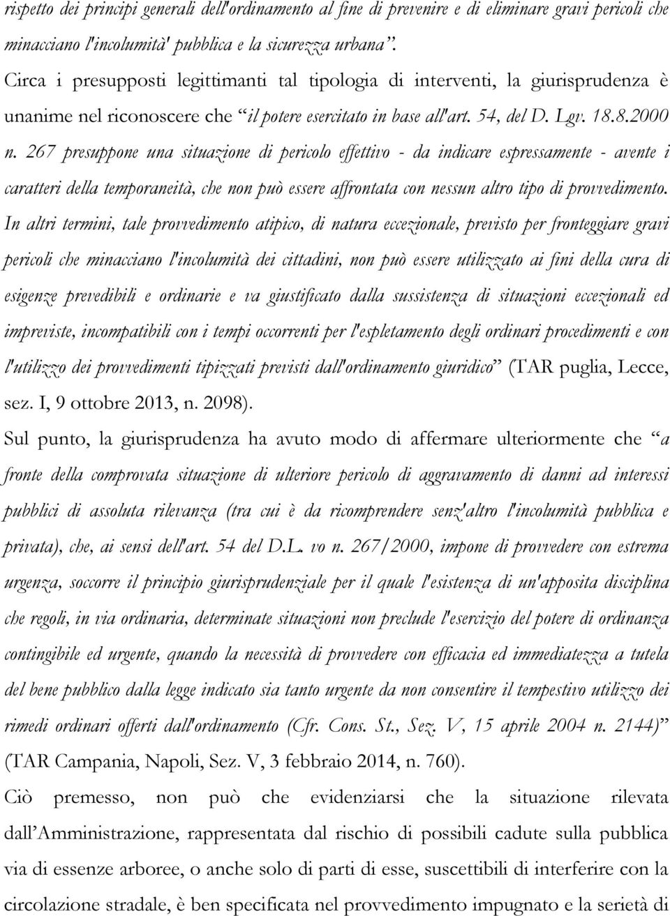 267 presuppone una situazione di pericolo effettivo - da indicare espressamente - avente i caratteri della temporaneità, che non può essere affrontata con nessun altro tipo di provvedimento.