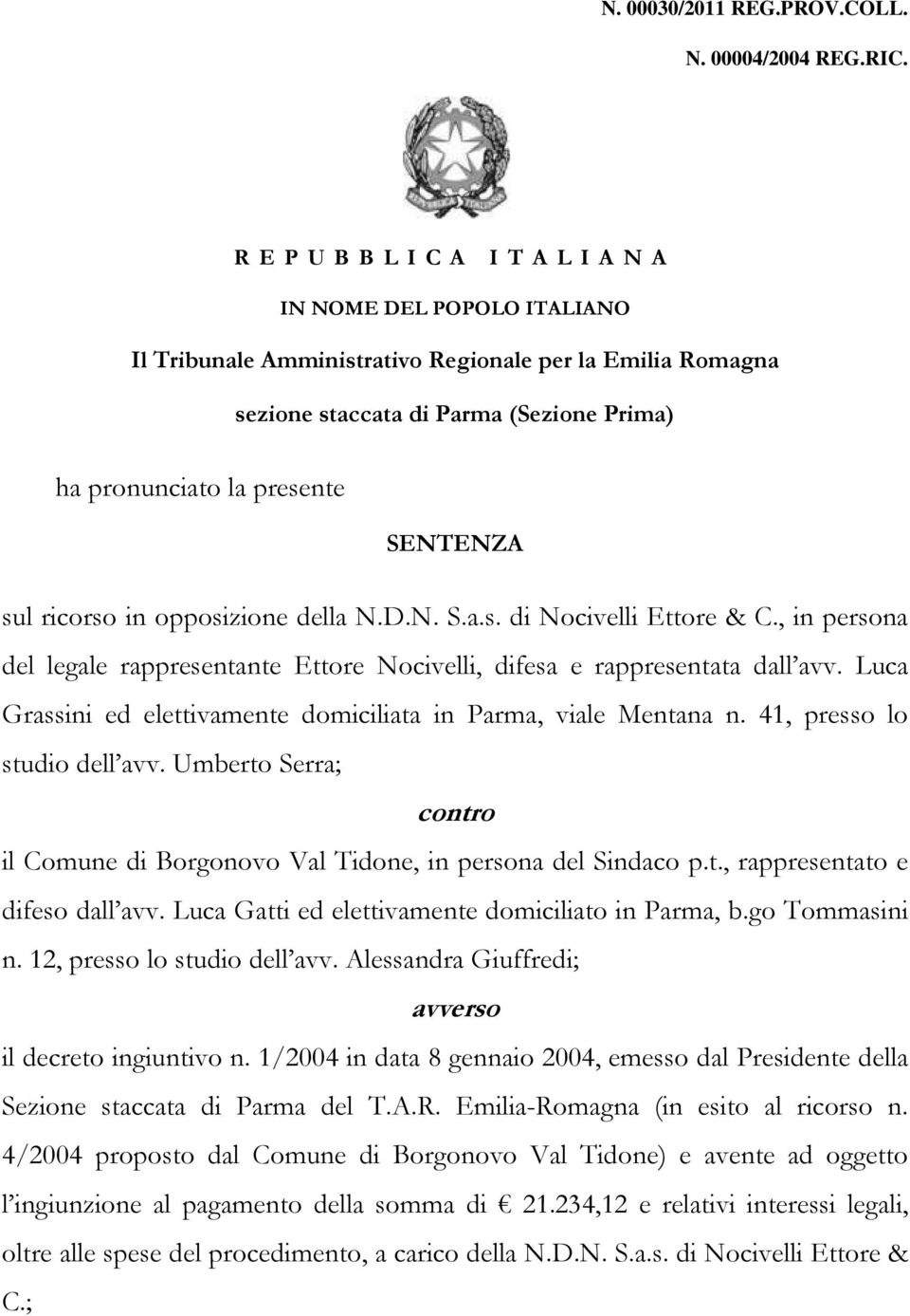 SENTENZA sul ricorso in opposizione della N.D.N. S.a.s. di Nocivelli Ettore & C., in persona del legale rappresentante Ettore Nocivelli, difesa e rappresentata dall avv.