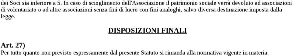 volontariato o ad altre associazioni senza fini di lucro con fini analoghi, salvo diversa