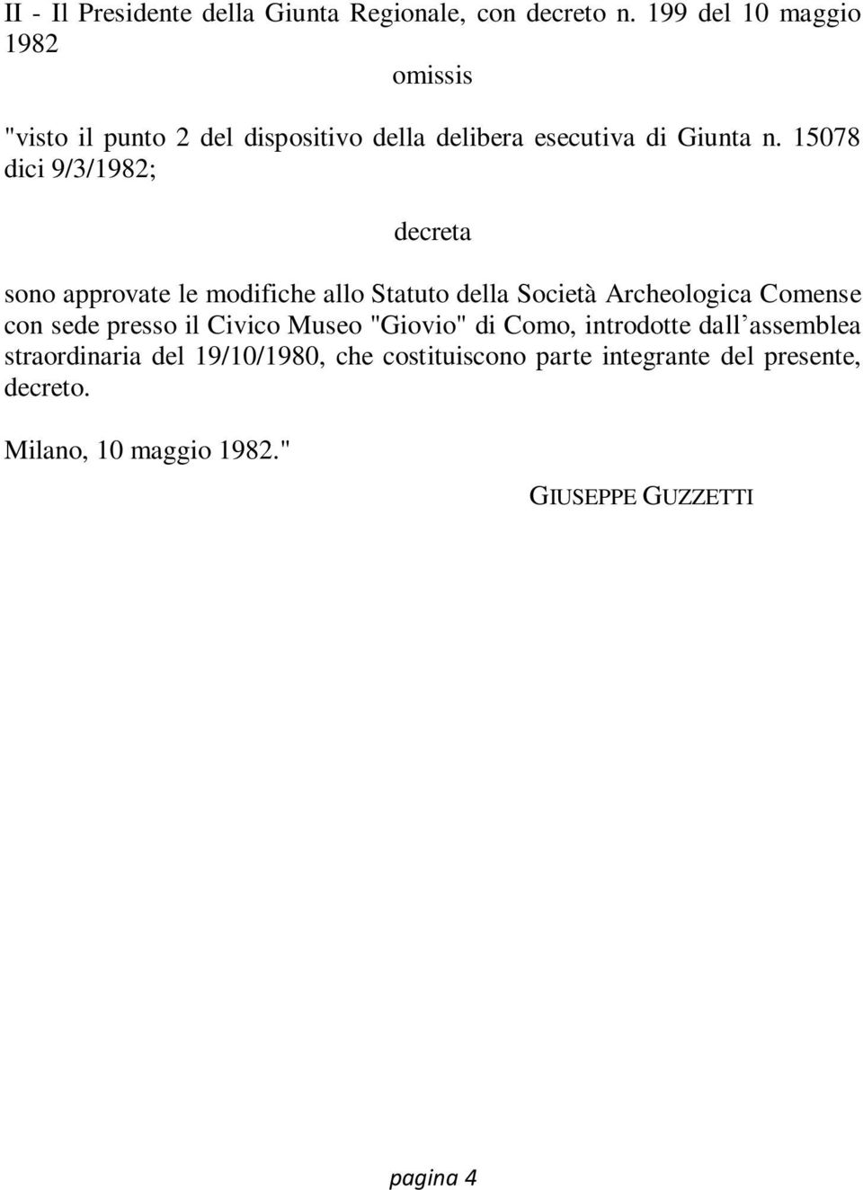 15078 dici 9/3/1982; decreta sono approvate le modifiche allo Statuto della Società Archeologica Comense con sede presso