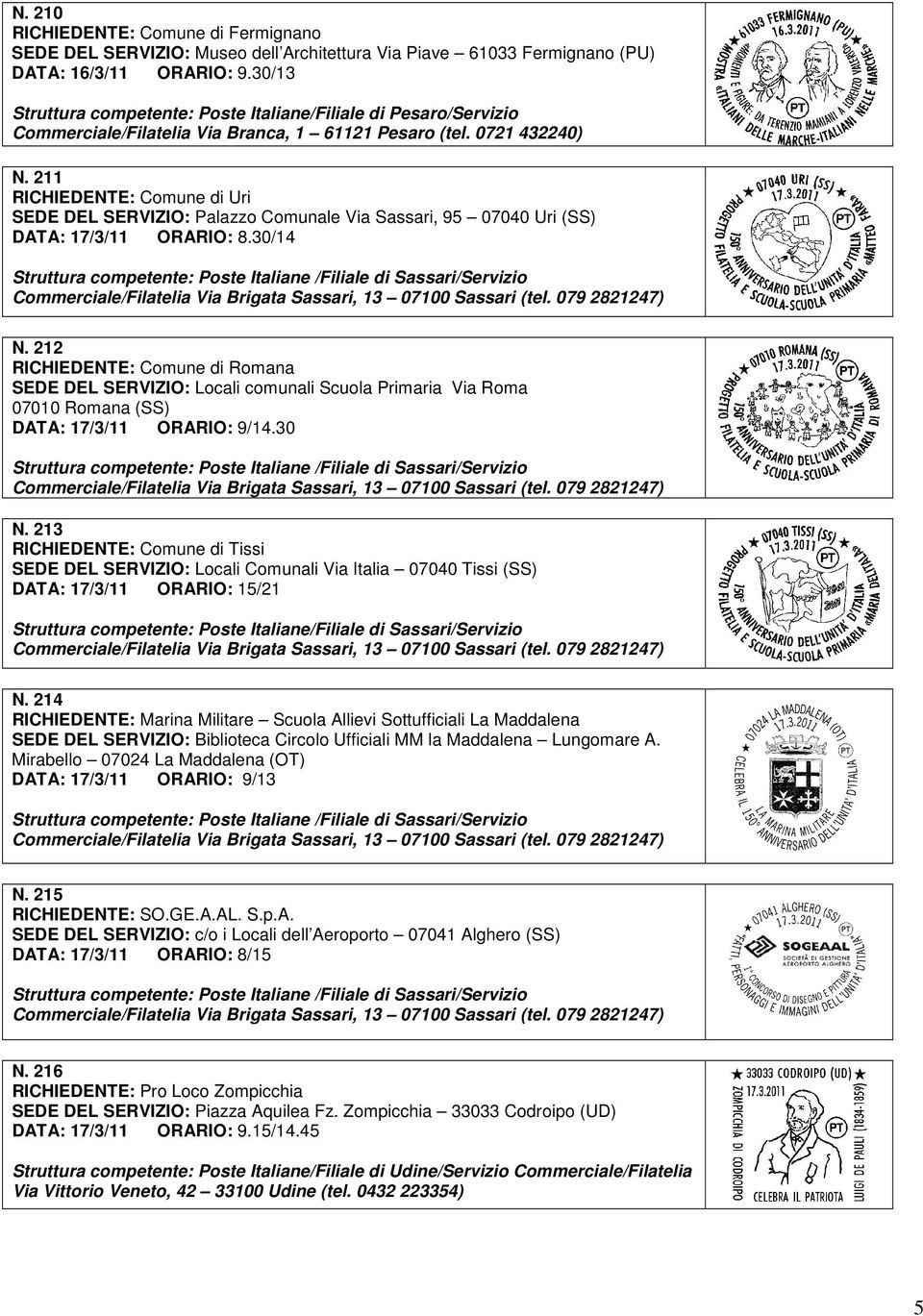 211 RICHIEDENTE: Comune di Uri SEDE DEL SERVIZIO: Palazzo Comunale Via Sassari, 95 07040 Uri (SS) DATA: 17/3/11 ORARIO: 8.