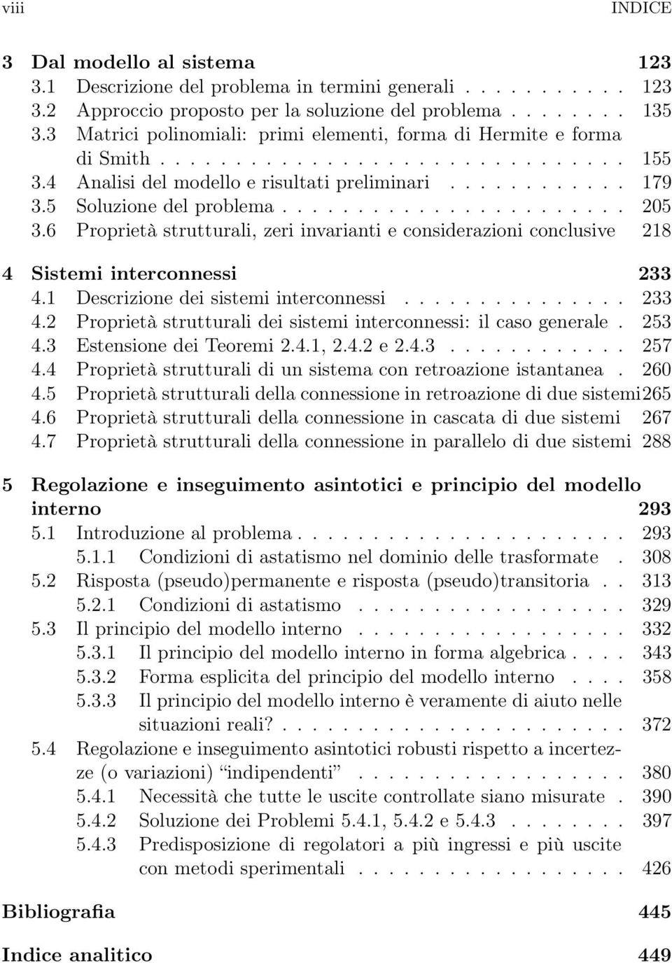 6 Proprietà strutturali, zeri invarianti e considerazioni conclusive 218 4 Sistemi interconnessi 233 4.1 Descrizione dei sistemi interconnessi... 233 4.2 Proprietà strutturali dei sistemi interconnessi: il caso generale.