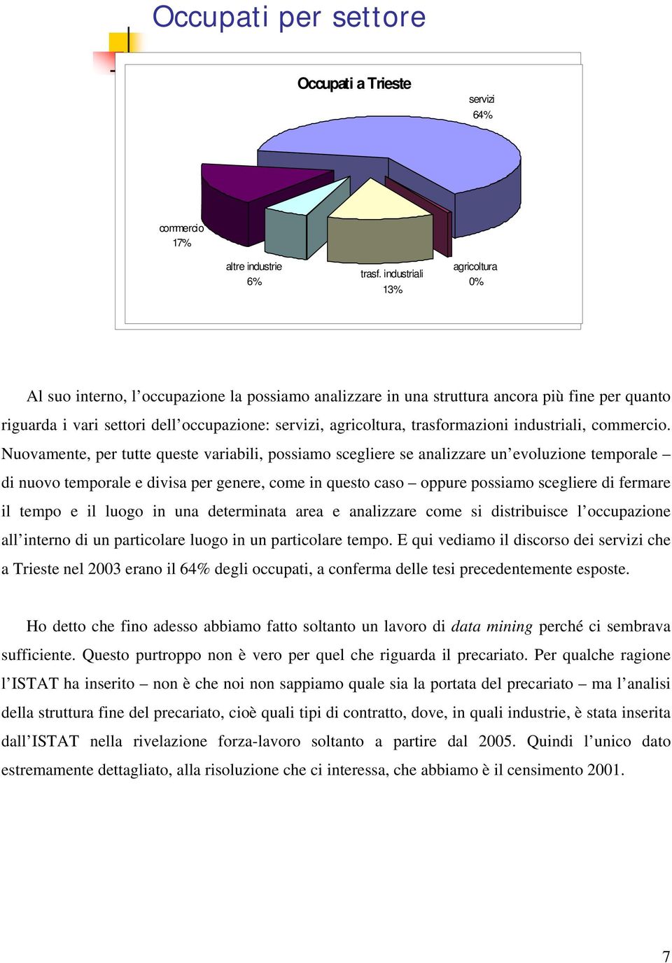 occupazione: servizi, agricoltura, trasformazioni industriali, commercio.