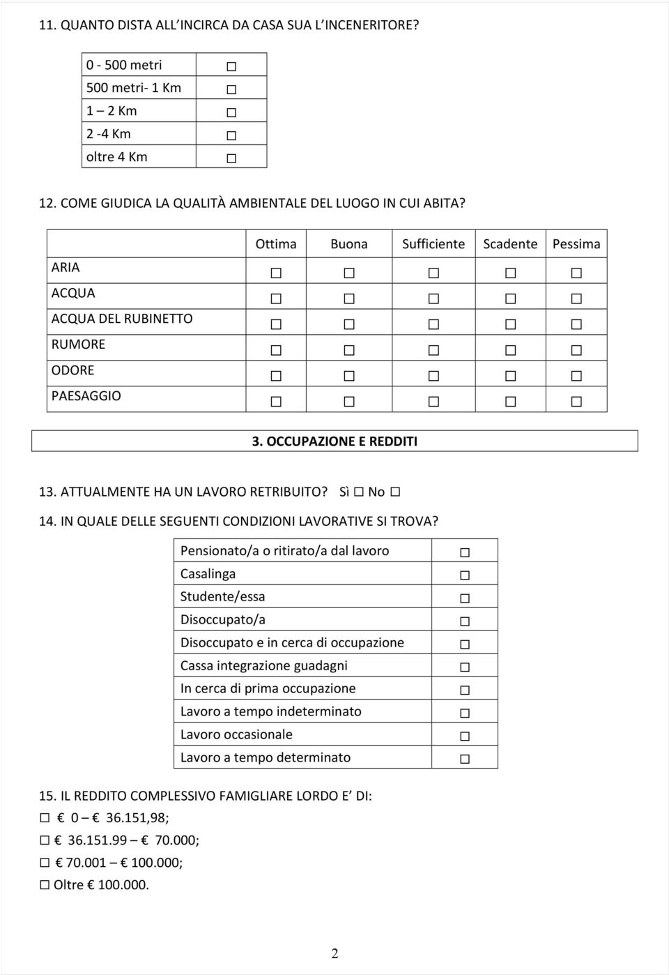 IN QUALE DELLE SEGUENTI CONDIZIONI LAVORATIVE SI TROVA?