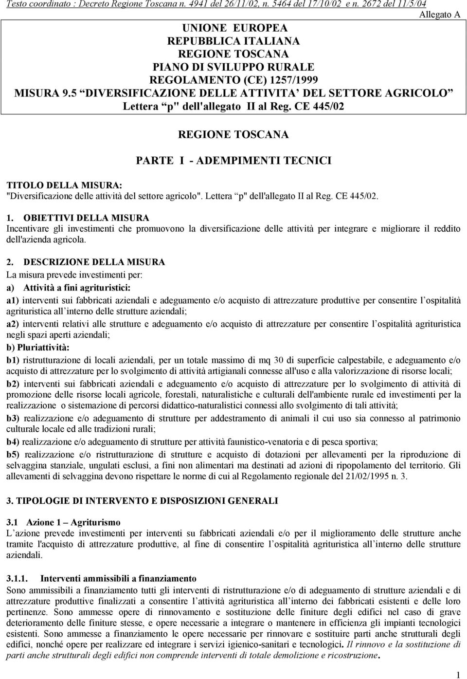 5 DIVERSIFICAZIONE DELLE ATTIVITA DEL SETTORE AGRICOLO Lettera p" dell'allegato II al Reg.