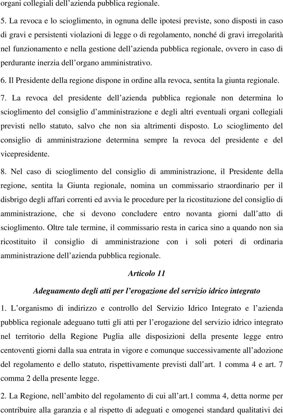 nella gestione dell azienda pubblica regionale, ovvero in caso di perdurante inerzia dell organo amministrativo. 6.