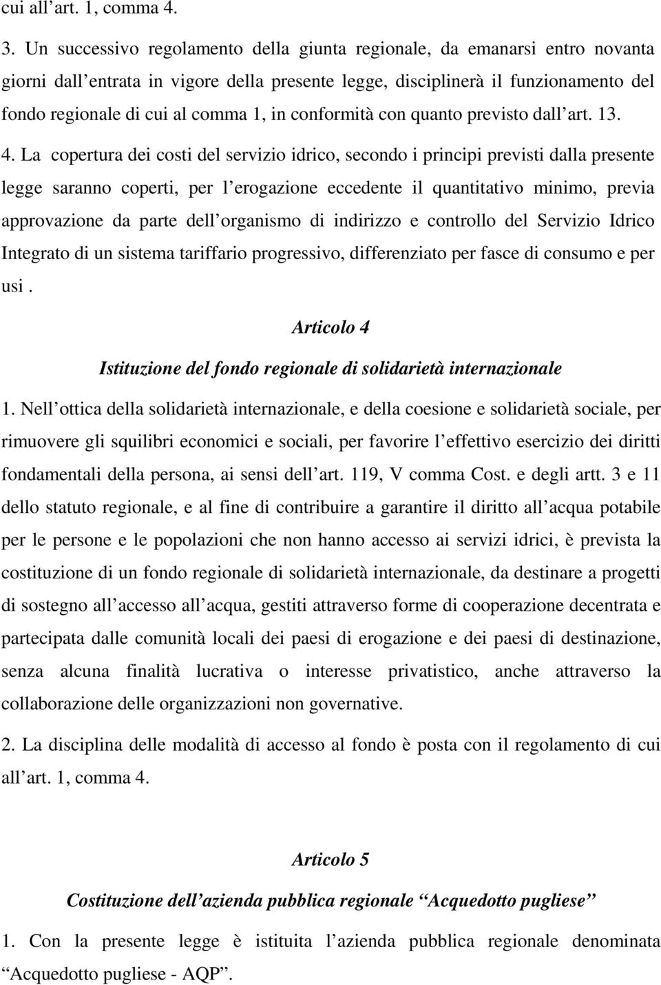 conformità con quanto previsto dall art. 13. 4.