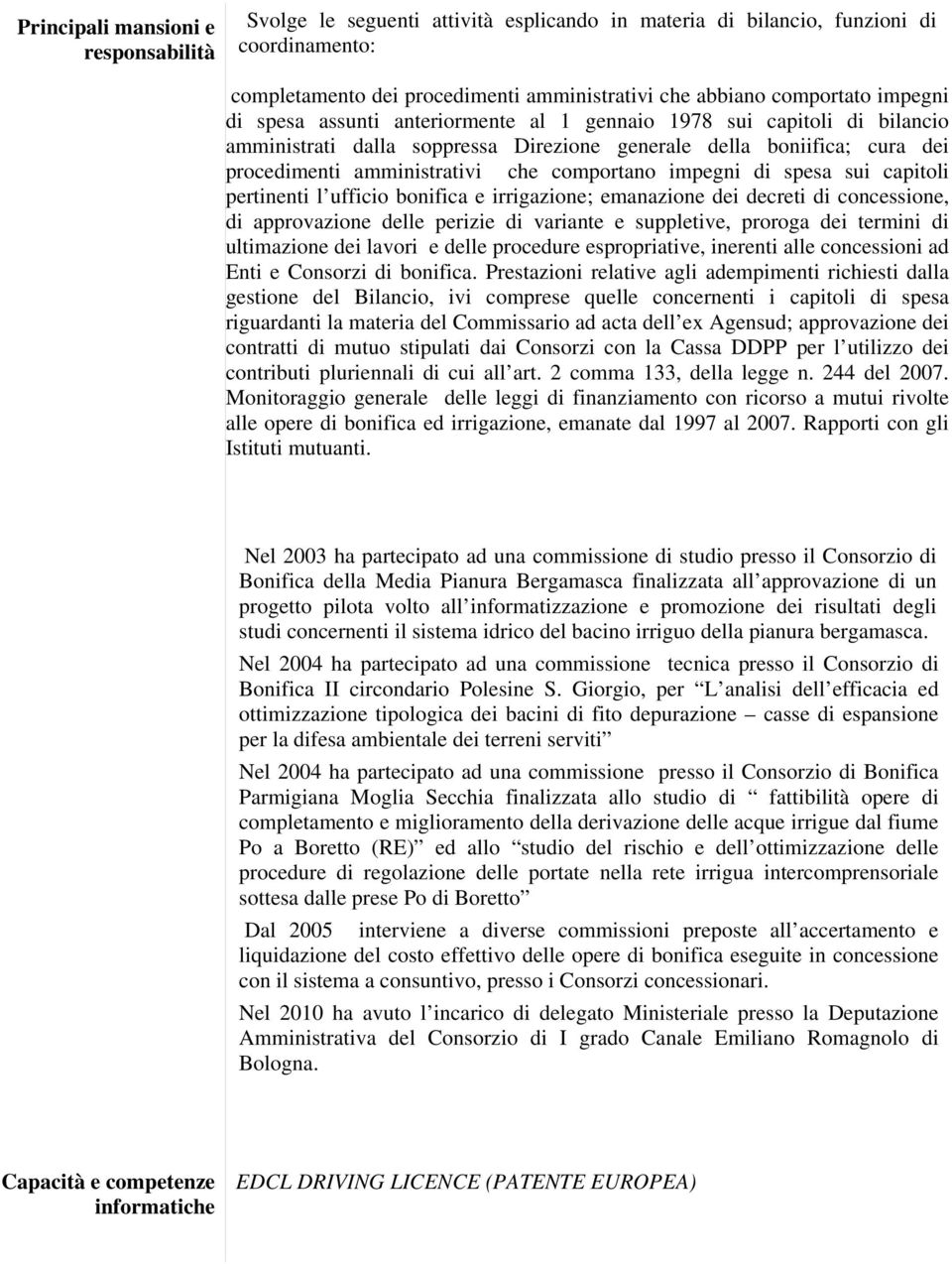 sui capitoli pertinenti l ufficio bonifica e irrigazione; emanazione dei decreti di concessione, di approvazione delle perizie di variante e suppletive, proroga dei termini di ultimazione dei lavori