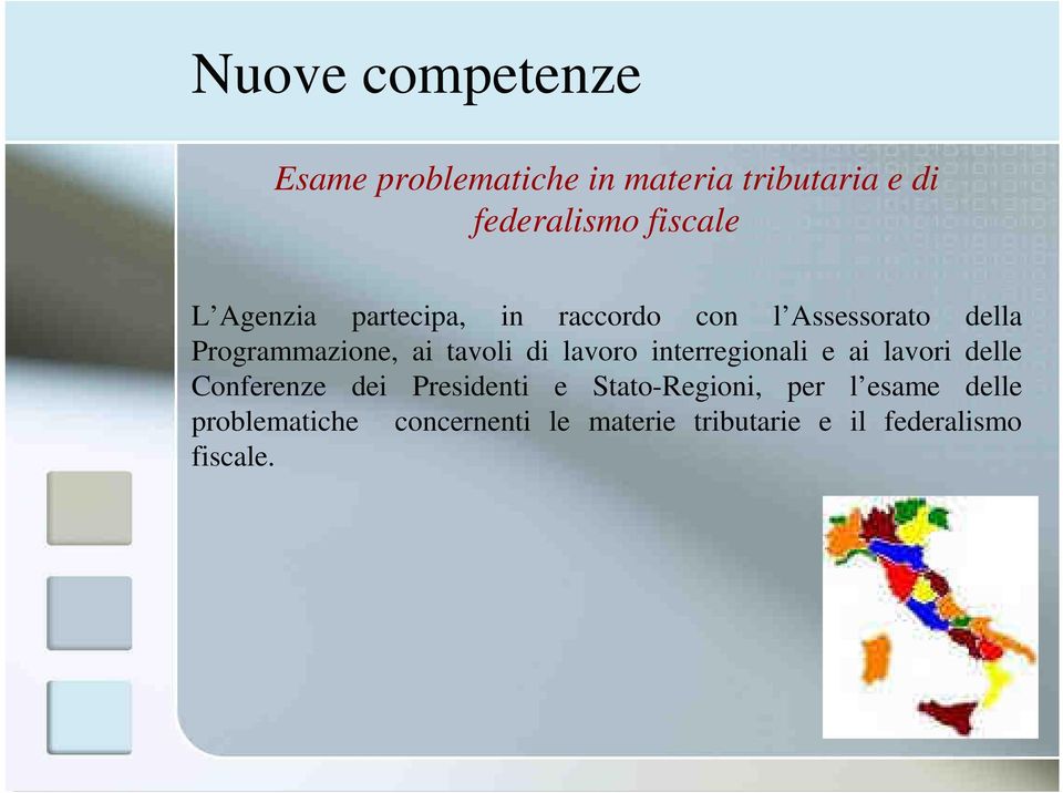 lavoro interregionali e ai lavori delle Conferenze dei Presidenti e Stato-Regioni,