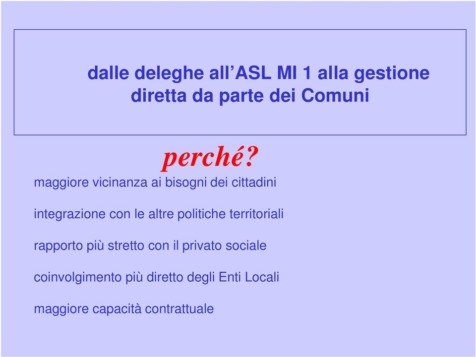 maggiore vicinanza ai bisogni dei cittadini integrazione con le altre