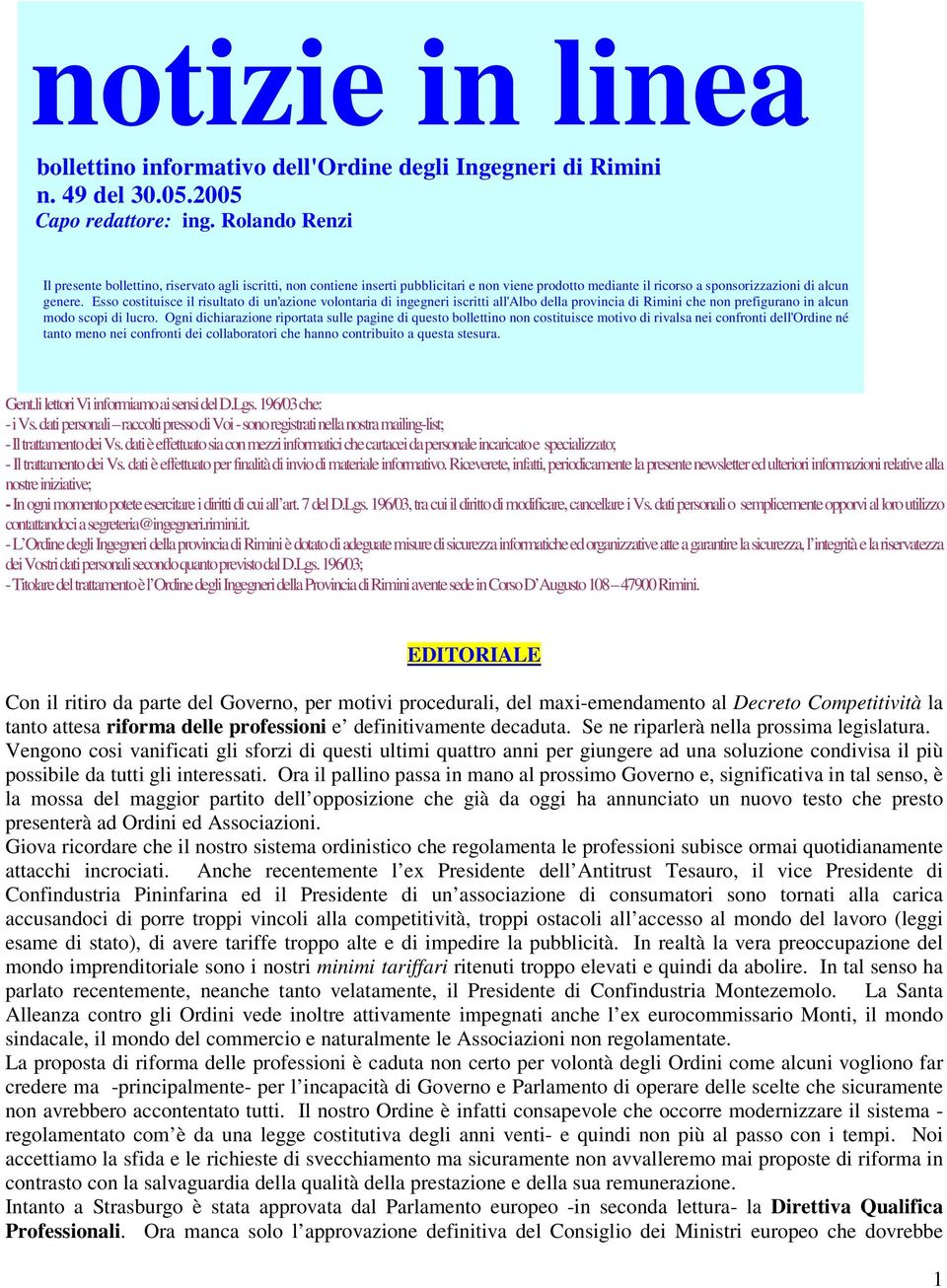 Esso costituisce il risultato di un'azione volontaria di ingegneri iscritti all'albo della provincia di Rimini che non prefigurano in alcun modo scopi di lucro.