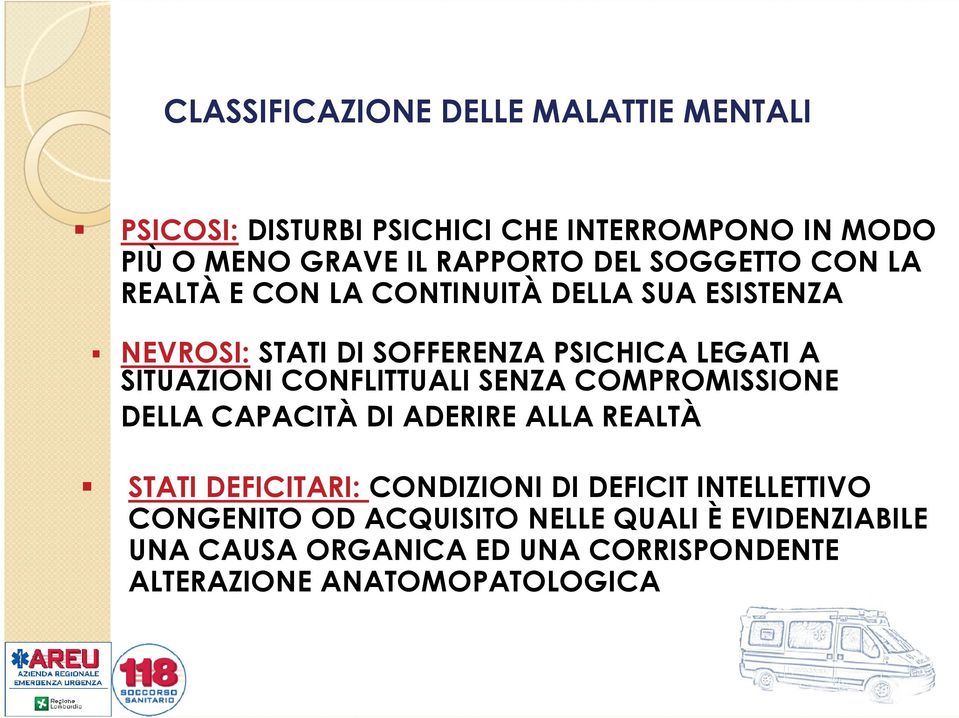 SITUAZIONI CONFLITTUALI SENZA COMPROMISSIONE DELLA CAPACITÀ DI ADERIRE ALLA REALTÀ STATI DEFICITARI: CONDIZIONI DIDEFICIT