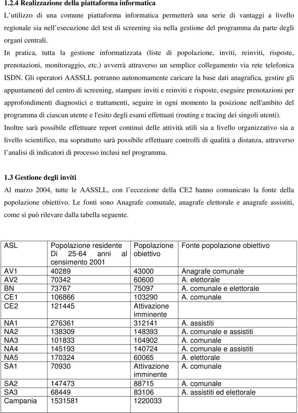 ) avverrà attraverso un semplice collegamento via rete telefonica ISDN.