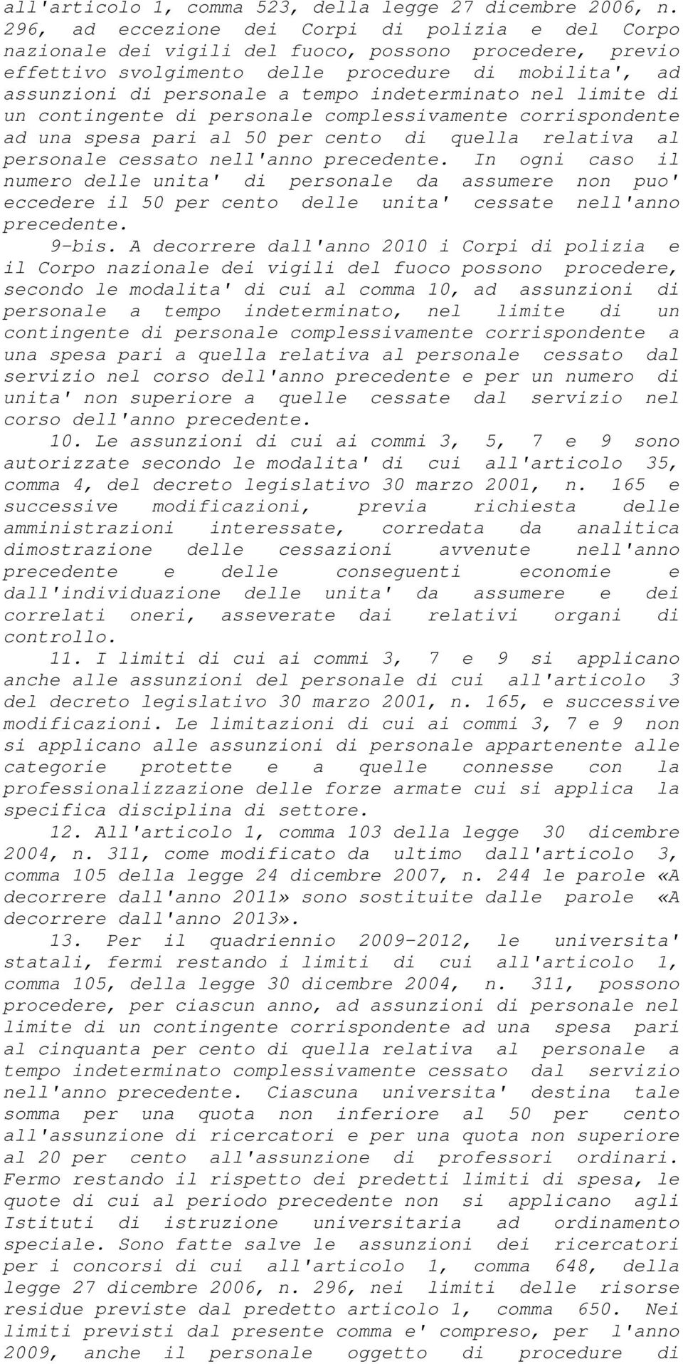 indeterminato nel limite di un contingente di personale complessivamente corrispondente ad una spesa pari al 50 per cento di quella relativa al personale cessato nell'anno precedente.