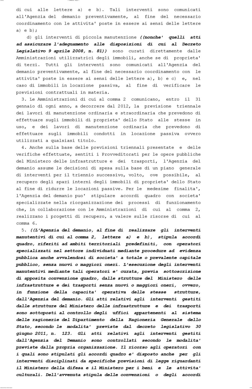 piccola manutenzione ((nonche' quelli atti ad assicurare l'adeguamento alle disposizioni di cui al Decreto Legislativo 9 aprile 2008, n.