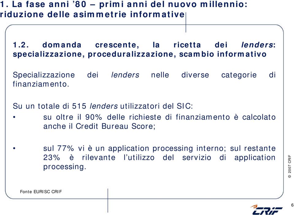 diverse categorie di finanziamento.