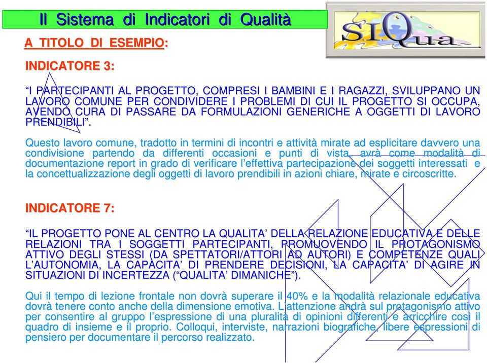 Questo lavoro comune, tradotto in termini di incontri e attività mirate ad esplicitare davvero una condivisione partendo da differenti occasioni e punti di vista, avrà come modalità di documentazione