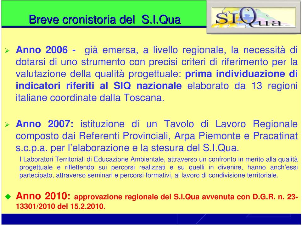 indicatori riferiti al SIQ nazionale elaborato da 13 regioni italiane coordinate dalla Toscana.