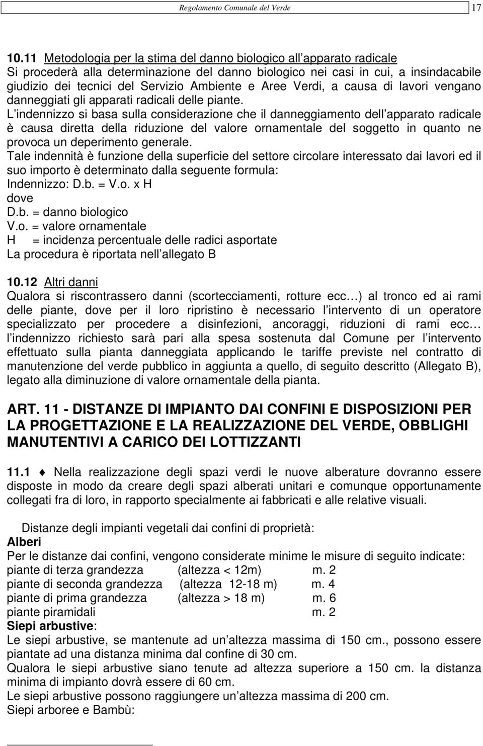 e Aree Verdi, a causa di lavori vengano danneggiati gli apparati radicali delle piante.