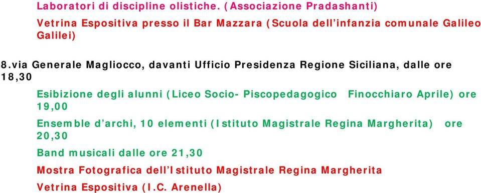 via Generale Magliocco, davanti Ufficio Presidenza Regione Siciliana, dalle ore 18,30 Esibizione degli alunni (Liceo Socio-